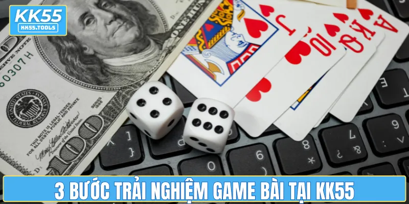 3 bước trải nghiệm game bài tại KK55
