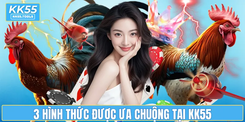 3 hình thức được ưa chuộng tại KK55
