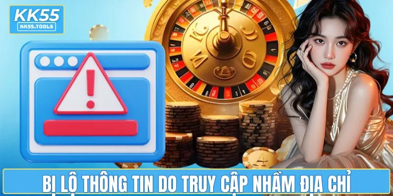Bị lộ thông tin do truy cập nhầm địa chỉ