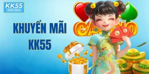 Khuyến Mãi KK55 – Thưởng Nạp, Hoàn Tiền, Quà Lớn Chờ Bạn