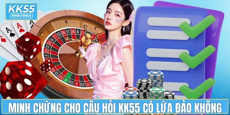 Những minh chứng thật cho câu hỏi KK55 có lừa đảo không