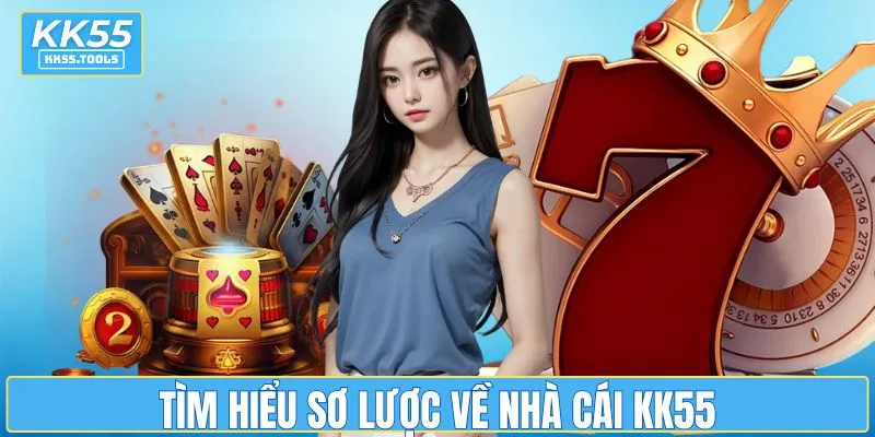 Tìm hiểu sơ lược về nhà cái KK55
